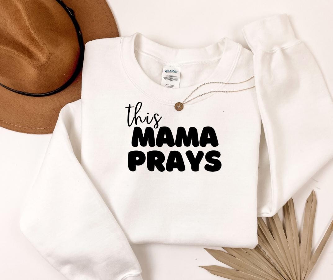 This Mama Prays sweatshirt