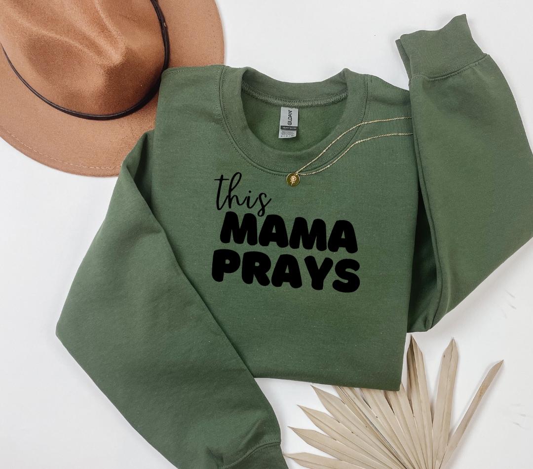 This Mama Prays sweatshirt