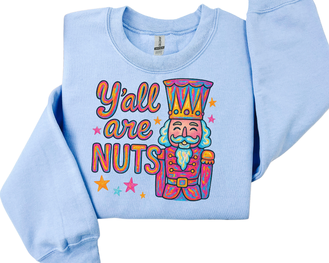 Yall are nuts sweatshirt