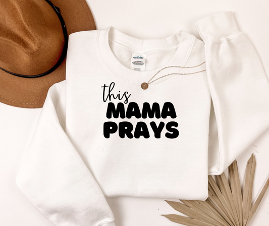 This Mama Prays sweatshirt