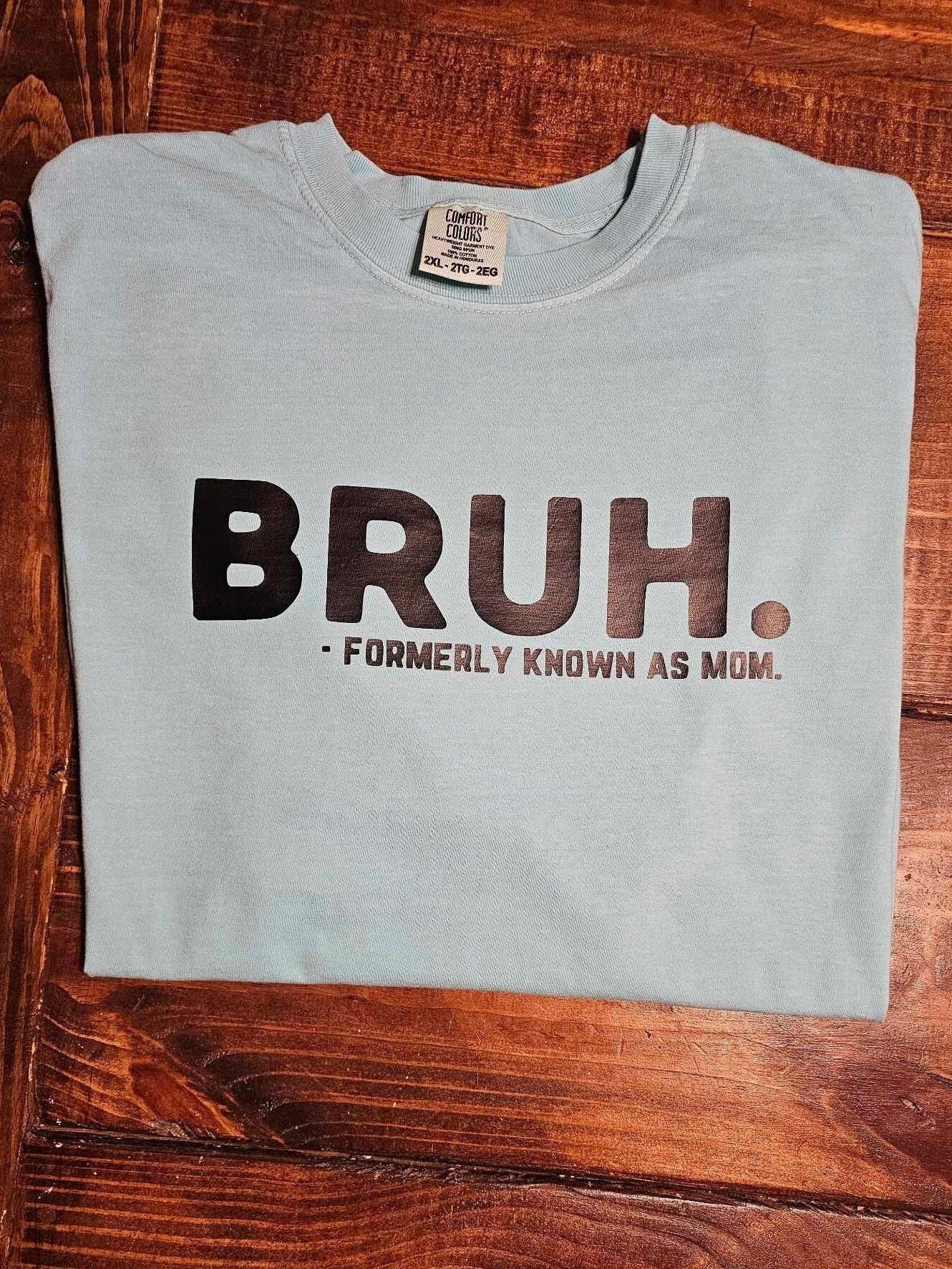 Bruh Formerly Known As Mom Tshirt, Comfort Colors Tee, Graphic Tee for Mom, Gift