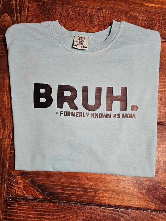Bruh Formerly Known As Mom Tshirt, Comfort Colors Tee, Graphic Tee for Mom, Gift