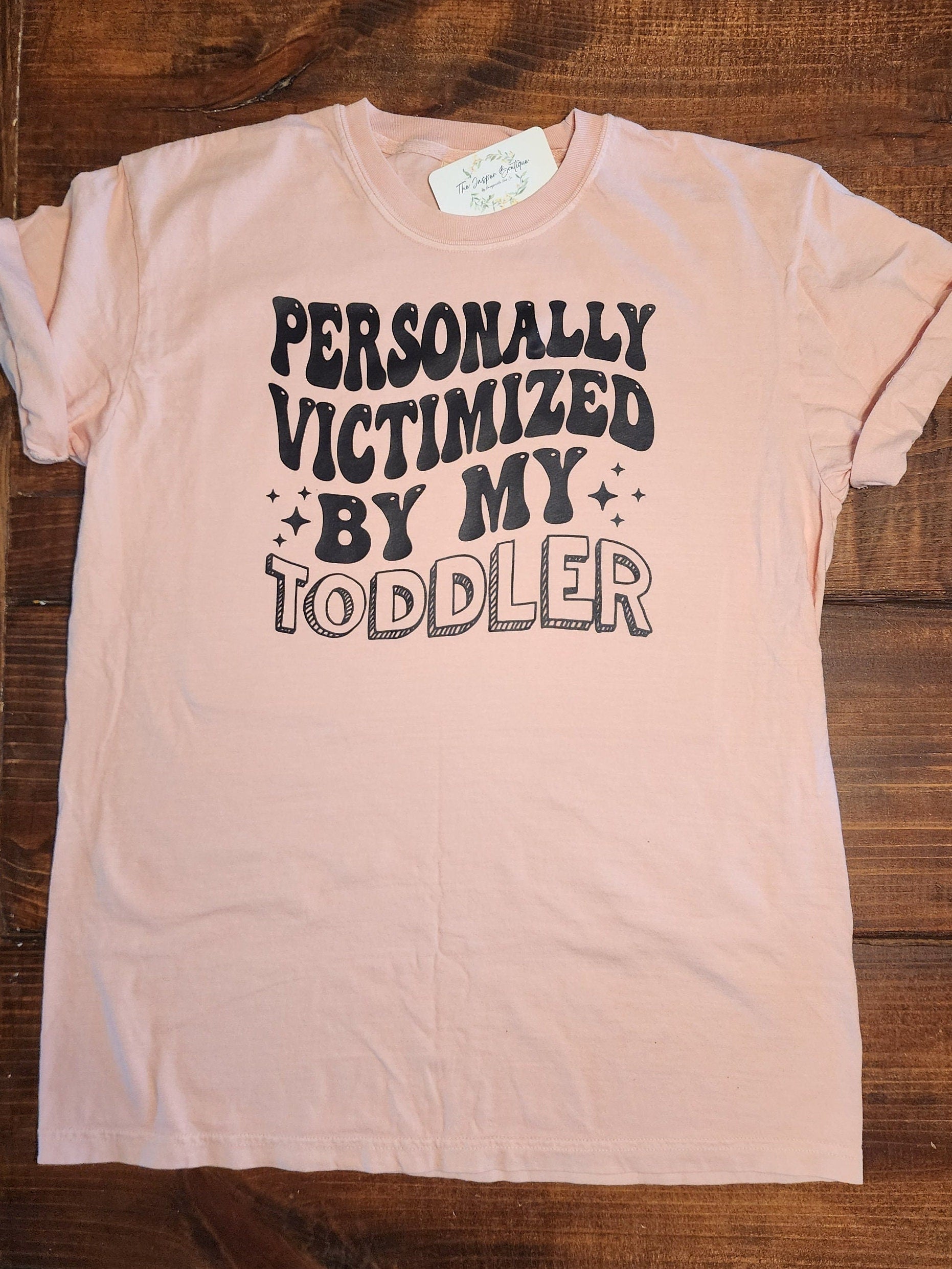 personally victimized by my toddler shirt, mom, gift for her, mom life, sarcastic Tee